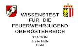 WISSENSTEST  FÜR  DIE  FEUERWEHRJUGEND OBERÖSTERREICH STATION:  Erste Hilfe Gold
