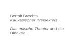Bertolt Brechts  Kaukasischer Kreidekreis. Das epische Theater  und die Didaktik