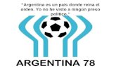 “ Argentina es un país donde reina el orden. Yo no he visto a ningún preso político.”