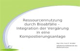 Ressourcennutzung  durch Bioabfälle -   Integration der Vergärung  in eine Kompostierungsanlage