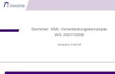Seminar: XML-Verarbeitungskonzepte WS 2007/2008 Sebastian Potthoff