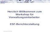 Herzlich Willkommen zum Workshop für Verwaltungsmitarbeiter  ESF-Berichterstattung