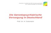 Die Gerontopsychiatrische Versorgung in Deutschland Prof. Dr. H. Gutzmann