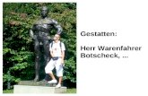 Gestatten:  Herr Warenfahrer Botscheck, ...