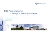 MR-Angiographie                                3 Wege führen nach Rom