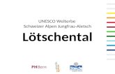 UNESCO Welterbe  Schweizer Alpen Jungfrau-Aletsch Lötschental