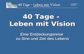 40 Tage -  Leben mit Vision Eine Entdeckungsreise  zu Sinn und Ziel des Lebens