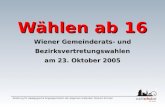 Wählen ab 16 Wiener Gemeinderats- und Bezirksvertretungswahlen am 23. Oktober 2005
