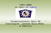 1993-2008 15 lat/  15 Jahre Stowarzyszenie Gmin RP Euroregion „Sprewa-Nysa-Bóbr” w Gubinie