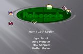 Team : 13th Legion Igor  Pshul Julie  Mogoun Max Schmitt Steffen Balzer