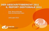 DER GESCHÄFTSBERICHT 2011 IL REPORT GESTIONALE 2011 Dott. Bruno Marcato Dott.ssa Manuela Gotto