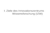 I. Ziele des Innovationszentrums  Wissensforschung (IZW)