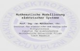 Mathematische Modellierung elektrischer Systeme Prof . Ing. Jan Mühlbacher, CSc