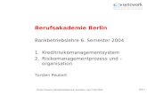 Berufsakademie Berlin Bankbetriebslehre 6. Semester 2004 Kreditrisikomanagementsystem