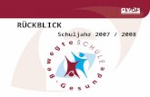 RÜCKBLICK                         Schuljahr 2007 / 2008
