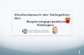 Studienbesuch der Delegation des            Regierungspräsidiums                     Tübingen