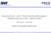 Simulation von Preisverhandlungen: Kombinatorische Auktionen Michael Schwind Doktorandenseminar