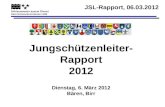 Jungschützenleiter- Rapport 2012 Dienstag, 6. März 2012 Bären, Birr