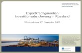 Exportkreditgarantien Investitionsabsicherung in Russland Wirtschaftstag, 07. November 2008