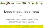 Less meat, less heat -  Vegetarischer Donnerstag in Wien (fleischfreier Tag in Wien)
