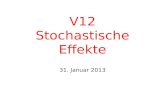 V12 Stochastische Effekte