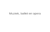 Muziek, ballet en opera