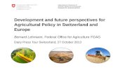 Development  and future perspectives for Agricultural Policy  in  Switzerland and  Europe