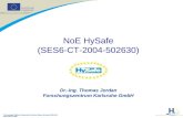 NoE HySafe (SES6-CT-2004-502630) Dr.-Ing. Thomas Jordan Forschungszentrum Karlsruhe GmbH