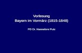 Vorlesung Bayern im Vorm¤rz (1815-1848) PD Dr. Hannelore Putz
