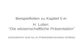 Beispielfolien zu Kapitel  5 in  H.  Lobin :  “Die  wissenschaftliche Präsentation ”