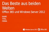 Das Beste aus beiden Welten Office 365 und Windows Server 2012
