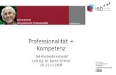 Professionalität + Kompetenz ISB-Konzepte  kompakt Leitung: Dr. Bernd Schmid 20.-22.11.2008