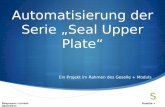Automatisierung der Serie „Seal  Upper  Plate“