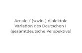 Areale / (sozio-) dialektale Variation des Deutschen I  (gesamtdeutsche Perspektive)
