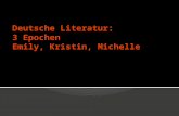 Deutsche  Literatur :  3  Epochen Emily, Kristin, Michelle
