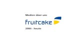 Fruitcake Medien Archiv 2004 - heute