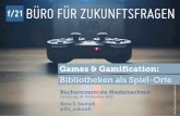 Games & Gamification. Bibliotheken als Spiel-Orte
