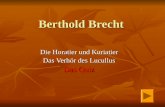 Berthold Brecht Die Horatier und Kuriatier Das Verhör des Lucullus Das Quiz.