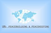 UN - PEACEBUILDING & PEACEKEEPING. ÜBERSICHT Rechtliche Aspekte der Einmischung. Peacekeeping wie es war und ist. Peacebuilding. Zukunftsperspektiven.