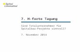 7. H-forte Tagung Sind Totalunternehmer für Spitalbau-Projekte sinnvoll? 7. November 2014.