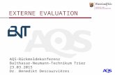 AQS-Rückmeldekonferenz Balthasar-Neumann-Technikum Trier 23.03.2015 Dr. Benedikt Descourvières EXTERNE EVALUATION.