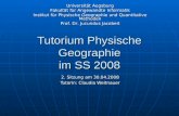 Tutorium Physische Geographie im SS 2008 2. Sitzung am 30.04.2008 Tutorin: Claudia Weitnauer Universität Augsburg Fakultät für Angewandte Informatik Institut.