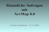 Räumliche Anfragen mit ArcMap 8.0 Carsten Tannhäuser 11.11.2002.