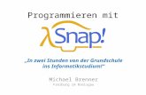 Programmieren mit „In zwei Stunden von der Grundschule ins Informatikstudium!“ Michael Brenner Freiburg im Breisgau.