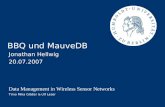 BBQ und MauveDB Jonathan Hellwig 20.07.2007 Data Management in Wireless Sensor Networks Timo Mika Gläßer & Ulf Leser.