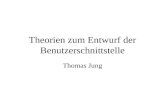 Theorien zum Entwurf der Benutzerschnittstelle Thomas Jung.