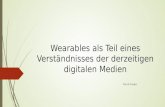 Wearables als Teil eines Verständnisses der derzeitigen digitalen Medien Pascal Singler.