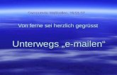 Computeria Wallisellen, 10.01.07 Von ferne sei herzlich gegrüsst Unterwegs „e-mailen“