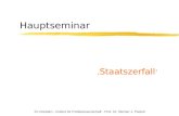 TU Dresden - Institut für Politikwissenschaft - Prof. Dr. Werner J. Patzelt Hauptseminar ‚ Staatszerfall ‘