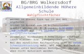 BG/BRG Wolkersdorf Allgemeinbildende Höhere Schule Wahlpflichtfächer  werden in dieser Form nur in der AHS angeboten  müssen im Ausmaß von 10 Wochenstunden.